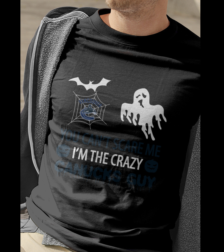 Vancouver Canucks Halloween You Can't Scare Me I'm The Crazy Canucks Guy T-Shirt