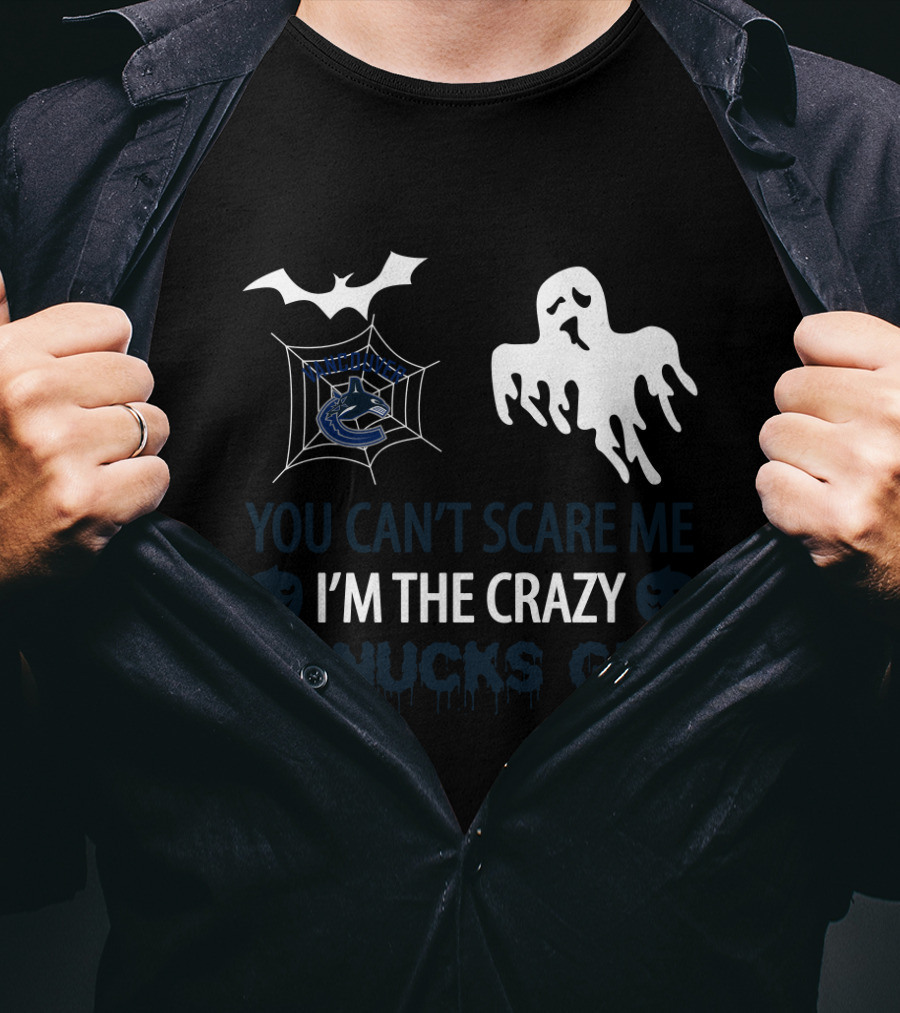 Vancouver Canucks Halloween You Can't Scare Me I'm The Crazy Canucks Guy T-Shirt
