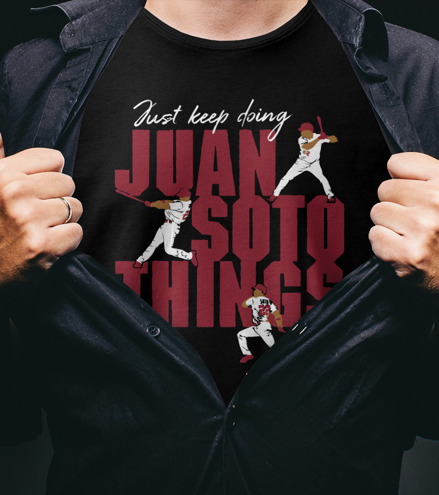 Just Keep Doing Juan Soto Things For Washington Nationals Fans T-Shirt
