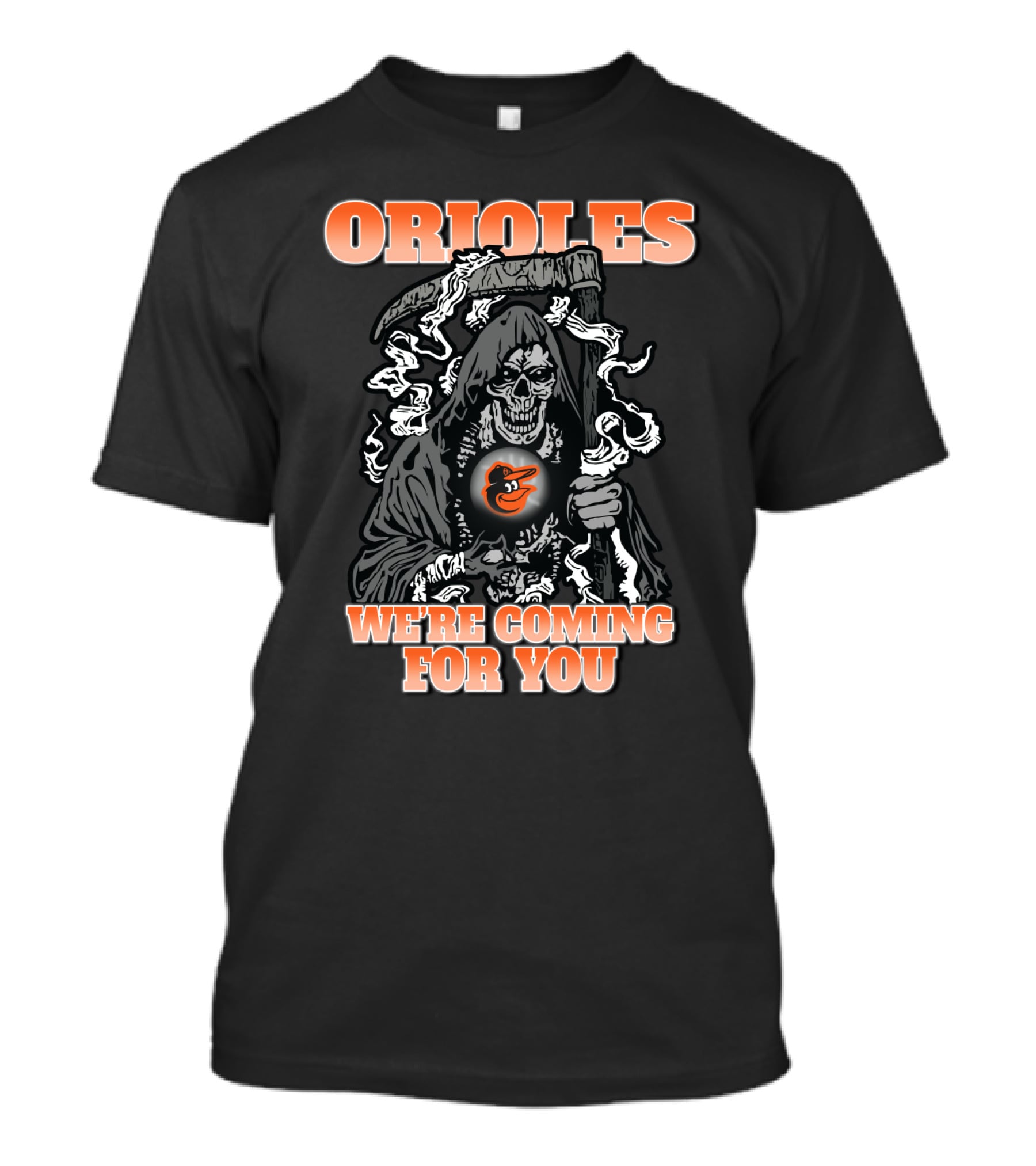 Orioles Grim Reaper We're Coming For You Baltimore Fans T-Shirt