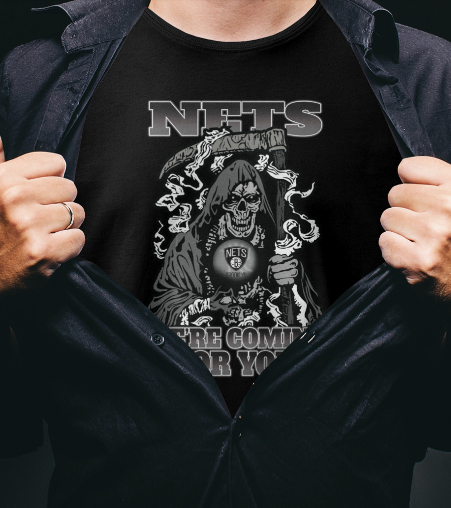 Nets We're Coming For You Grim Reaper Brooklyn Fans T-Shirt