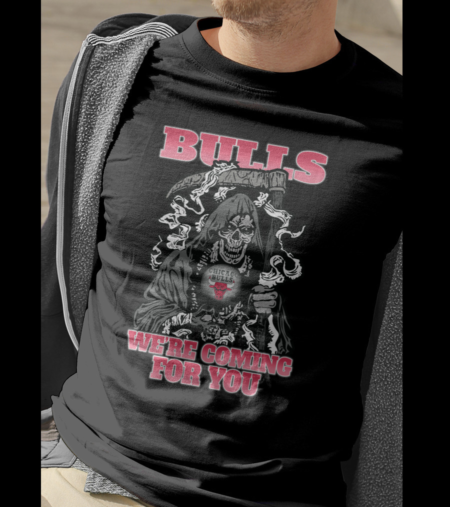 Bulls We're Coming For You Chicago Bulls Grim Reaper T-Shirt