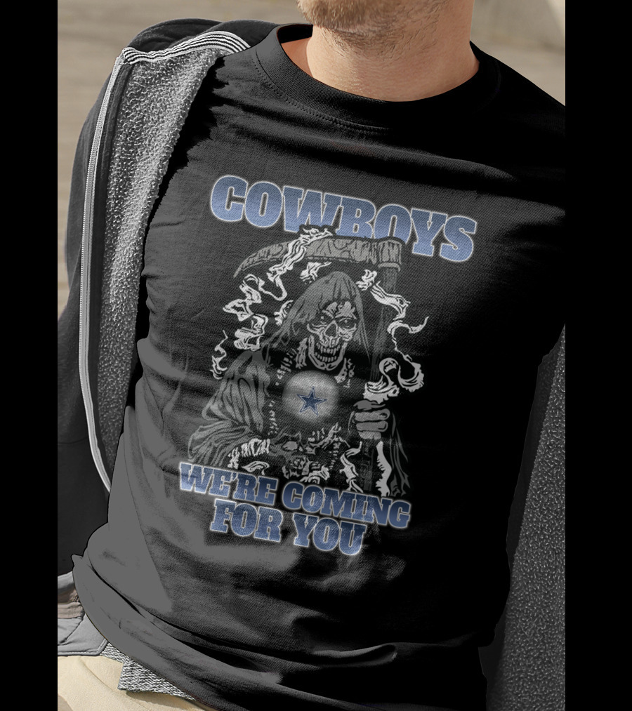 Cowboys We're Coming For You T-Shirt