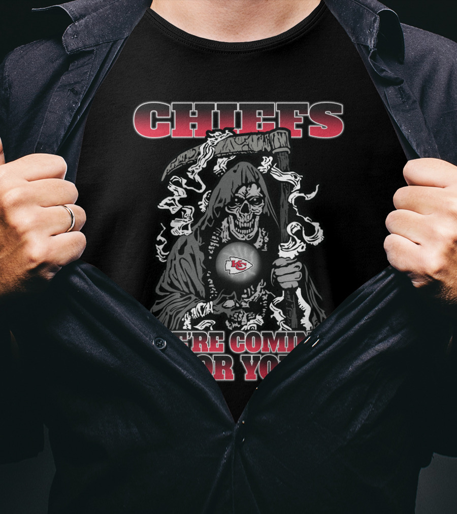 Chiefs We're Coming For You Kansas City Chiefs And Grim Reaper Fans T-Shirt