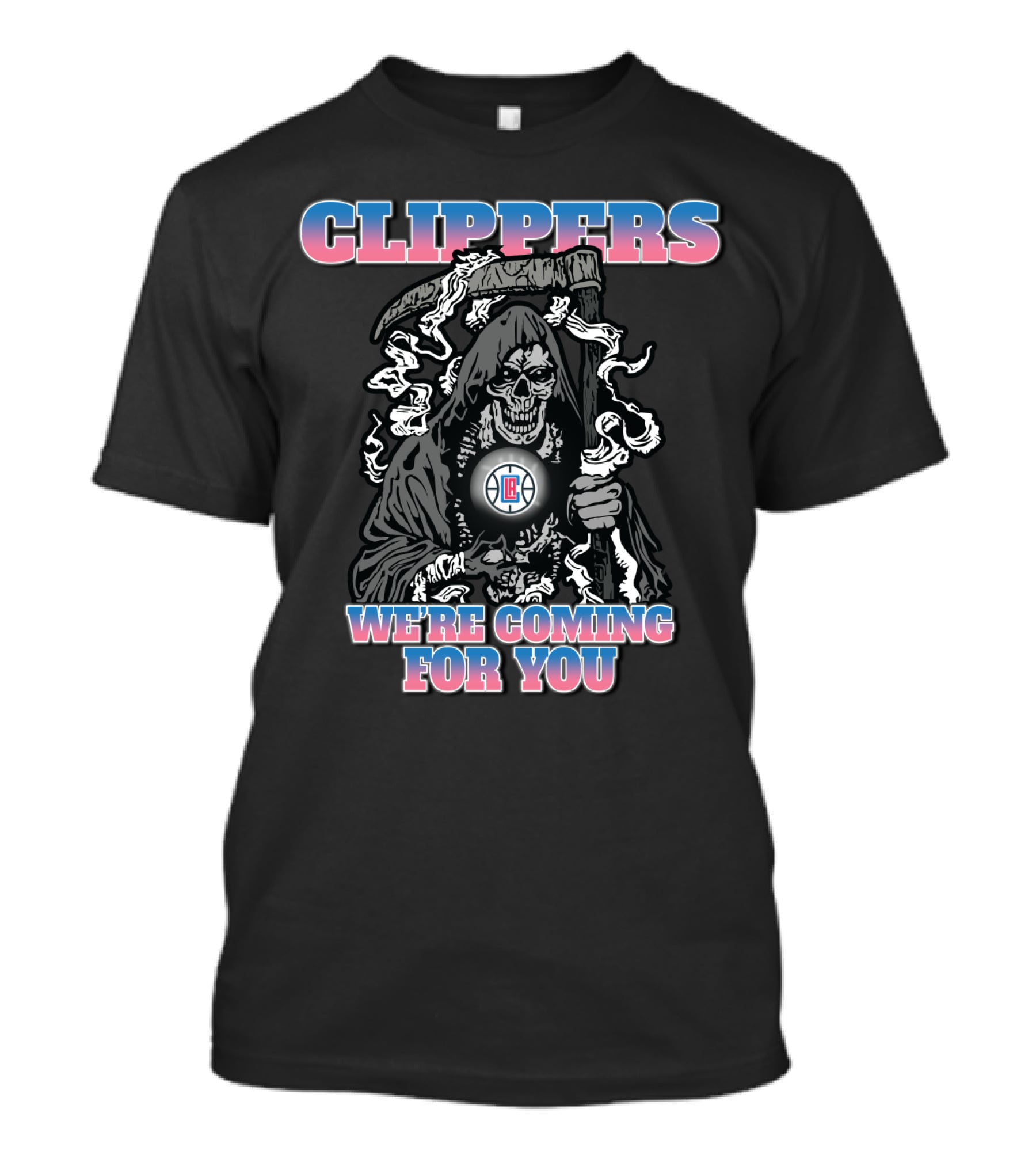 Clippers We're Coming For You Grim Reaper Nba Fandom T-Shirt