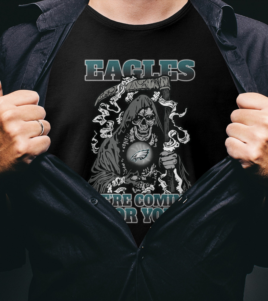 Eagles We're Coming For You Grim Reaper Philadelphia Fans T-Shirt
