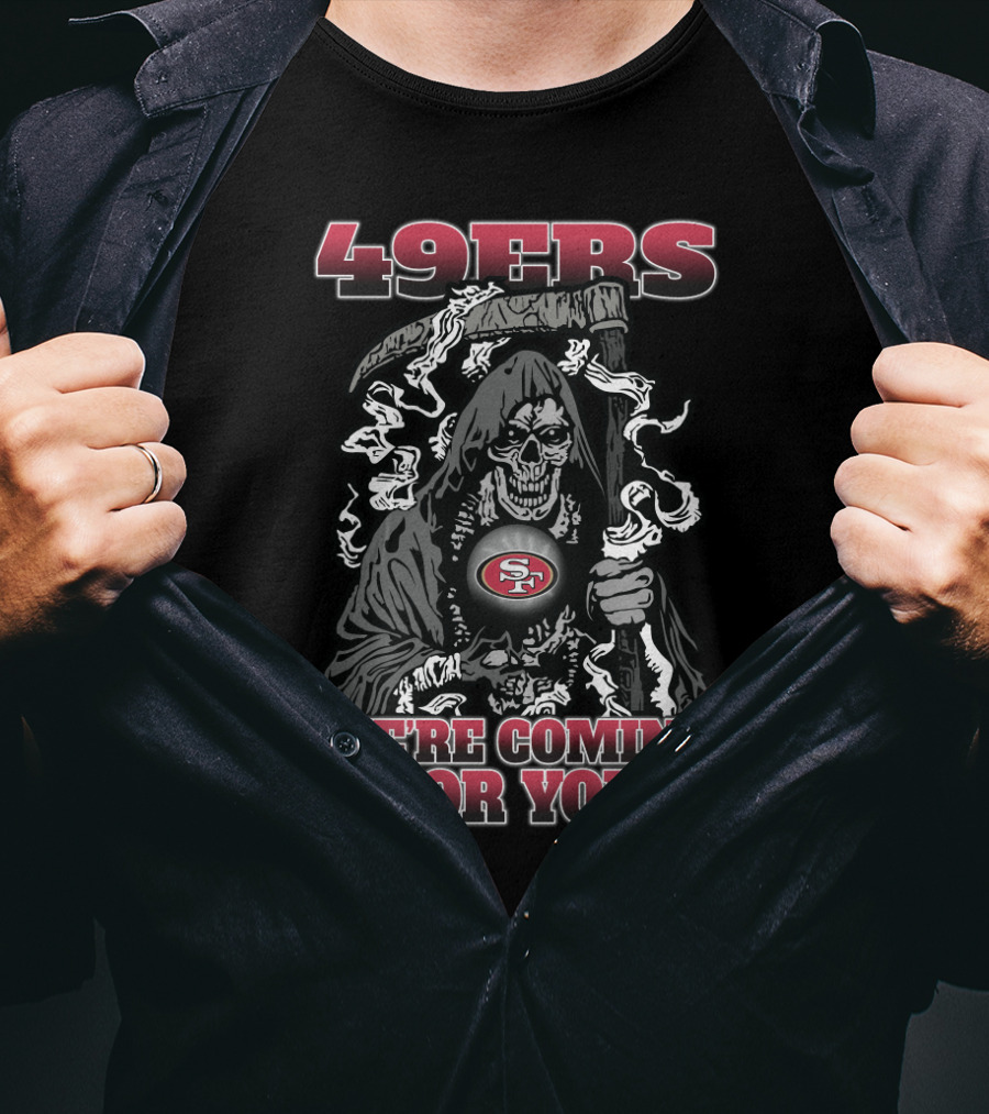 49ers Grim Reaper We're Coming For You T-Shirt