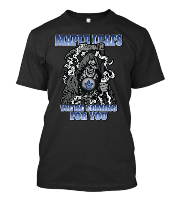 Maple Leafs Grim Reaper We're Coming For You Fan T-Shirt