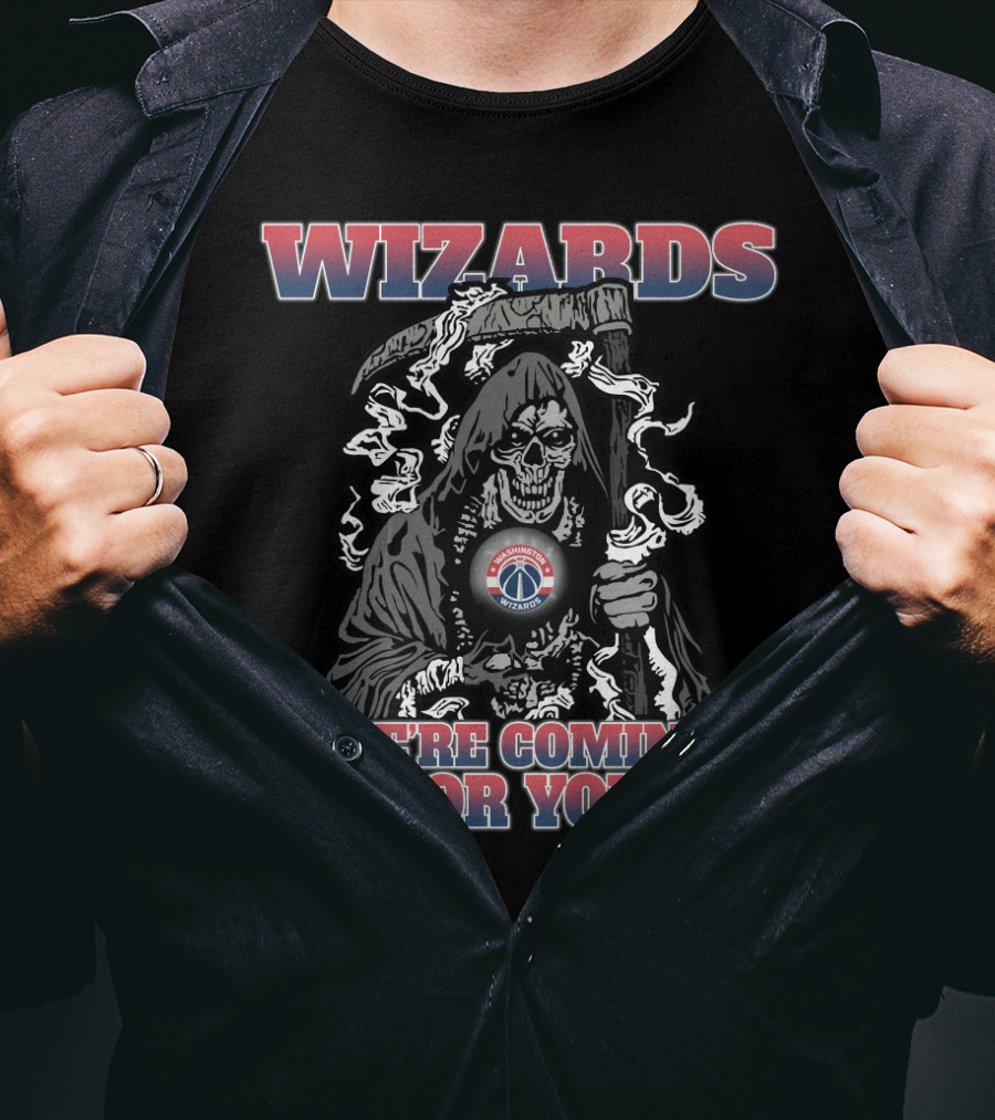 Wizards We're Coming For You Grim Reaper Fans Washington T-Shirt