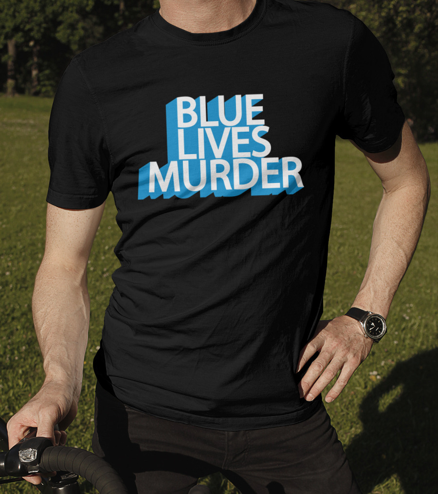 Blue Lives Murder Bold Blue Text On Black T-Shirt