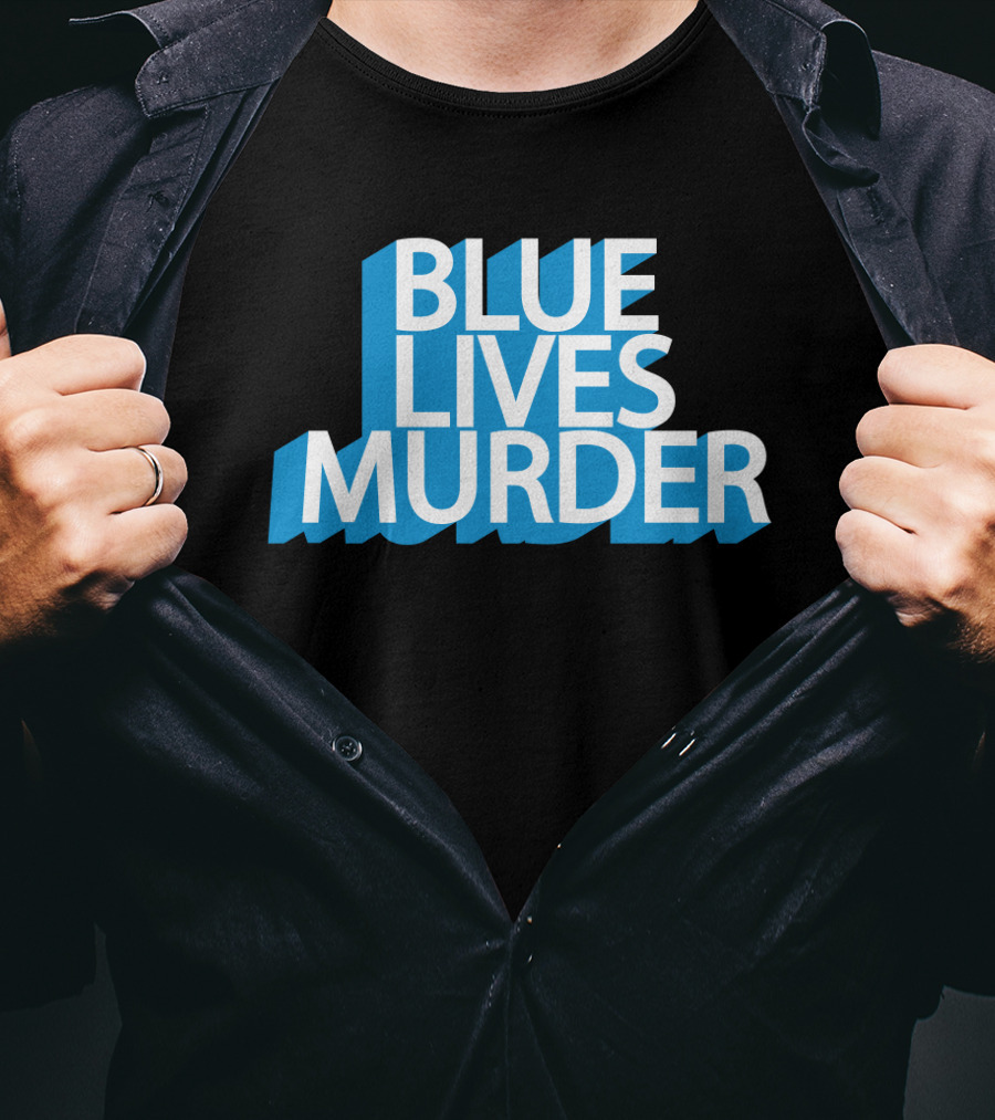 Blue Lives Murder Bold Blue Text On Black T-Shirt