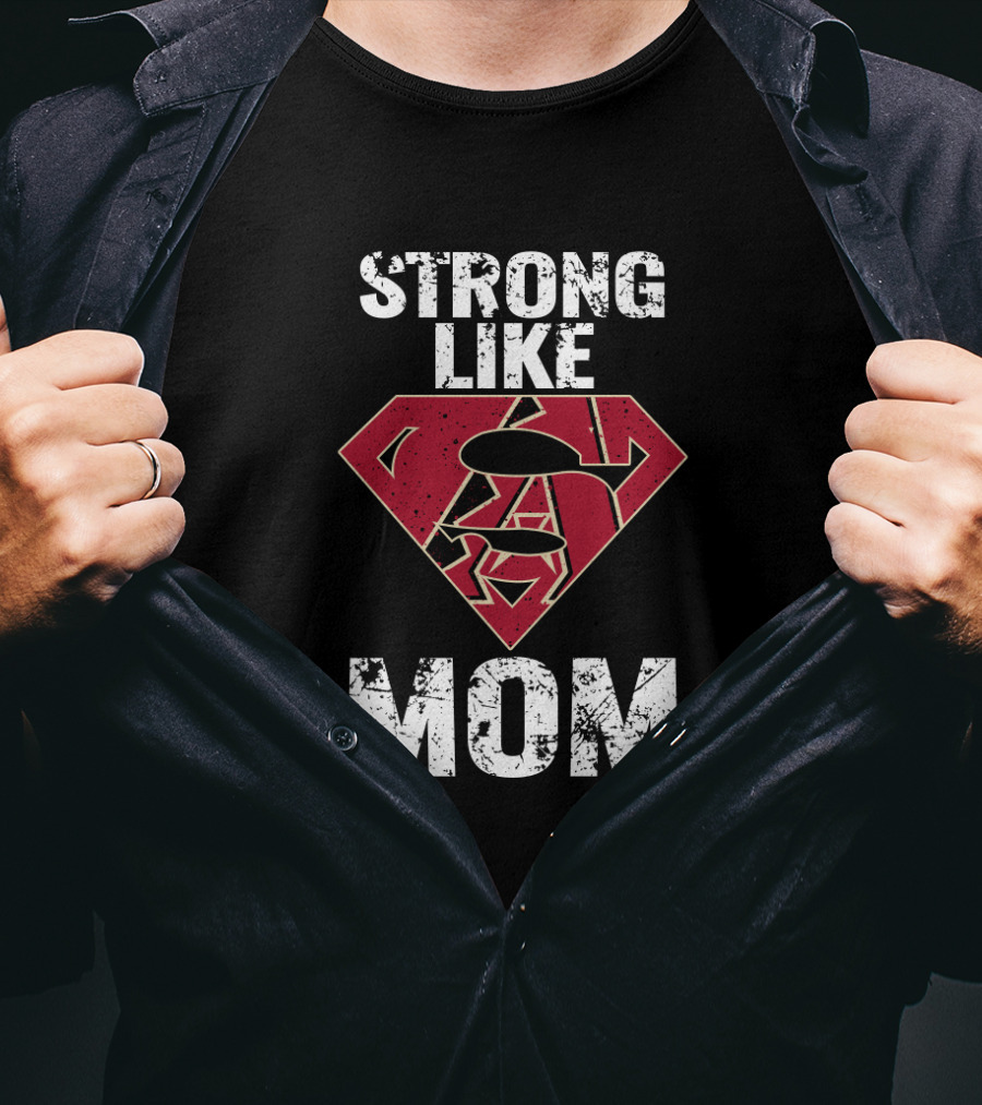 Strong Like Mom Arizona Diamondbacks Superhero T-Shirt