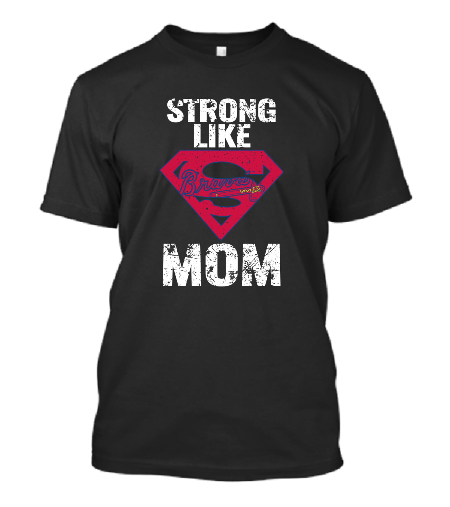 Strong Like Mom Braves Super T-Shirt