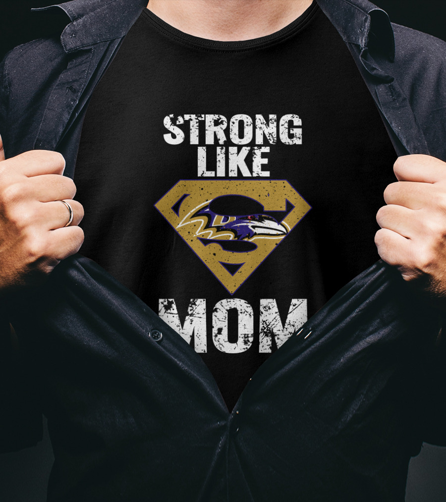 Strong Like Baltimore Ravens Super Mom T-Shirt