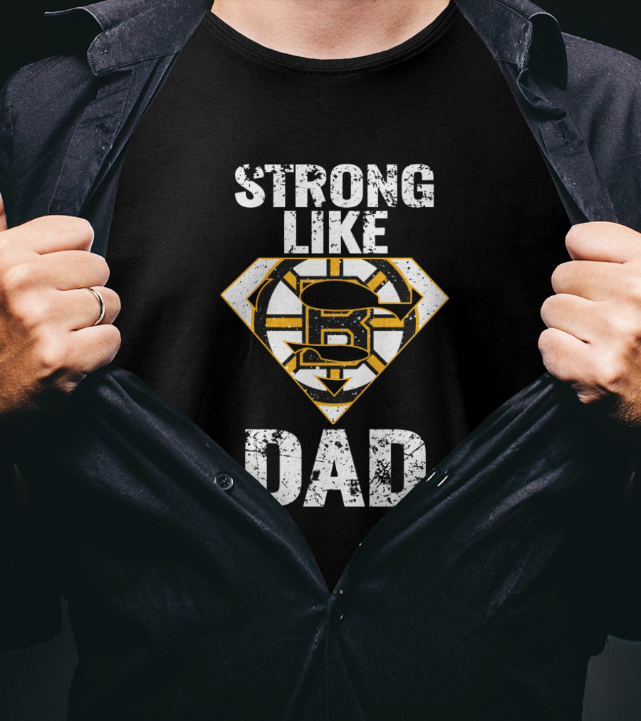 Strong Like Dad Boston Bruins Super Dad T-Shirt