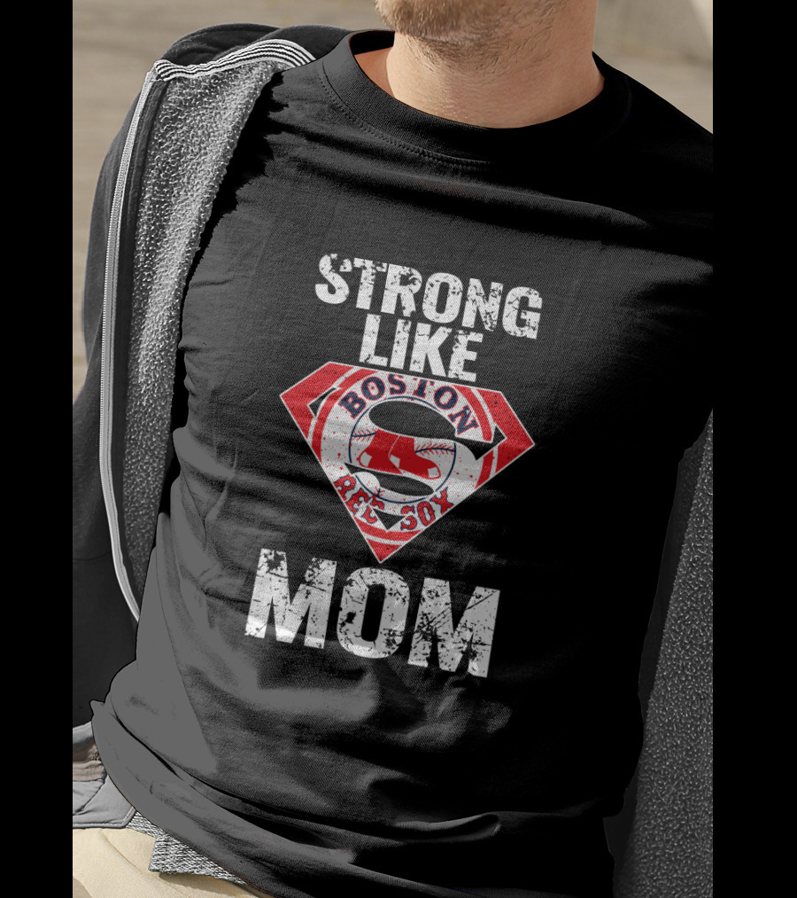 Strong Like Mom Boston Red Sox Super T-Shirt