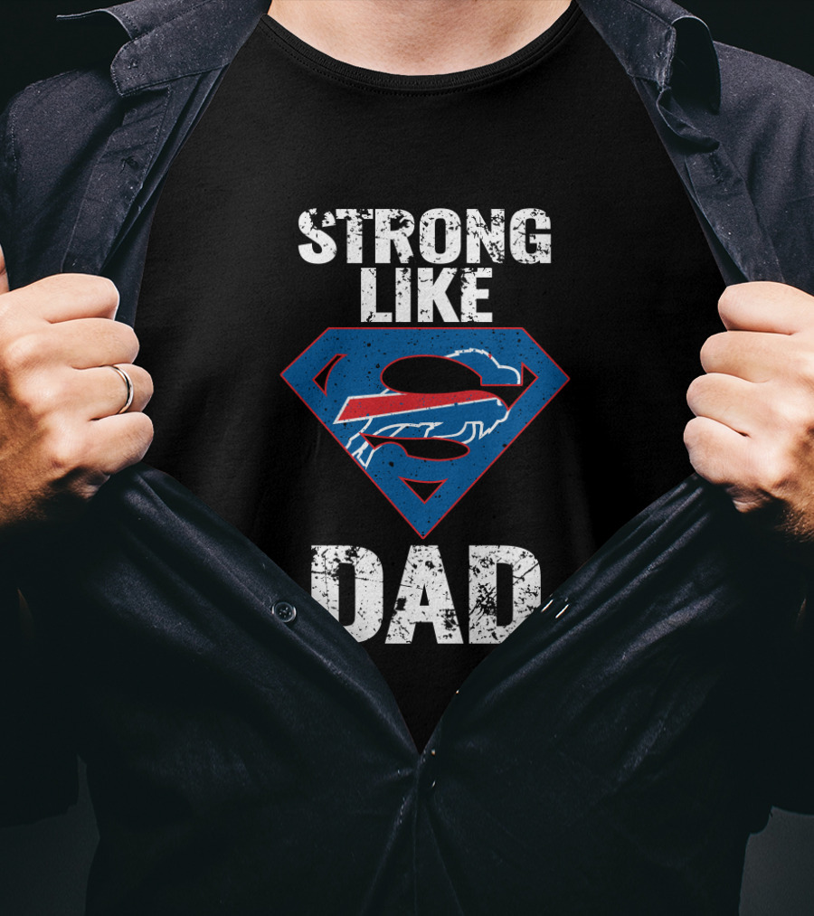 Buffalo Bills Strong Like Super Dad T-Shirt