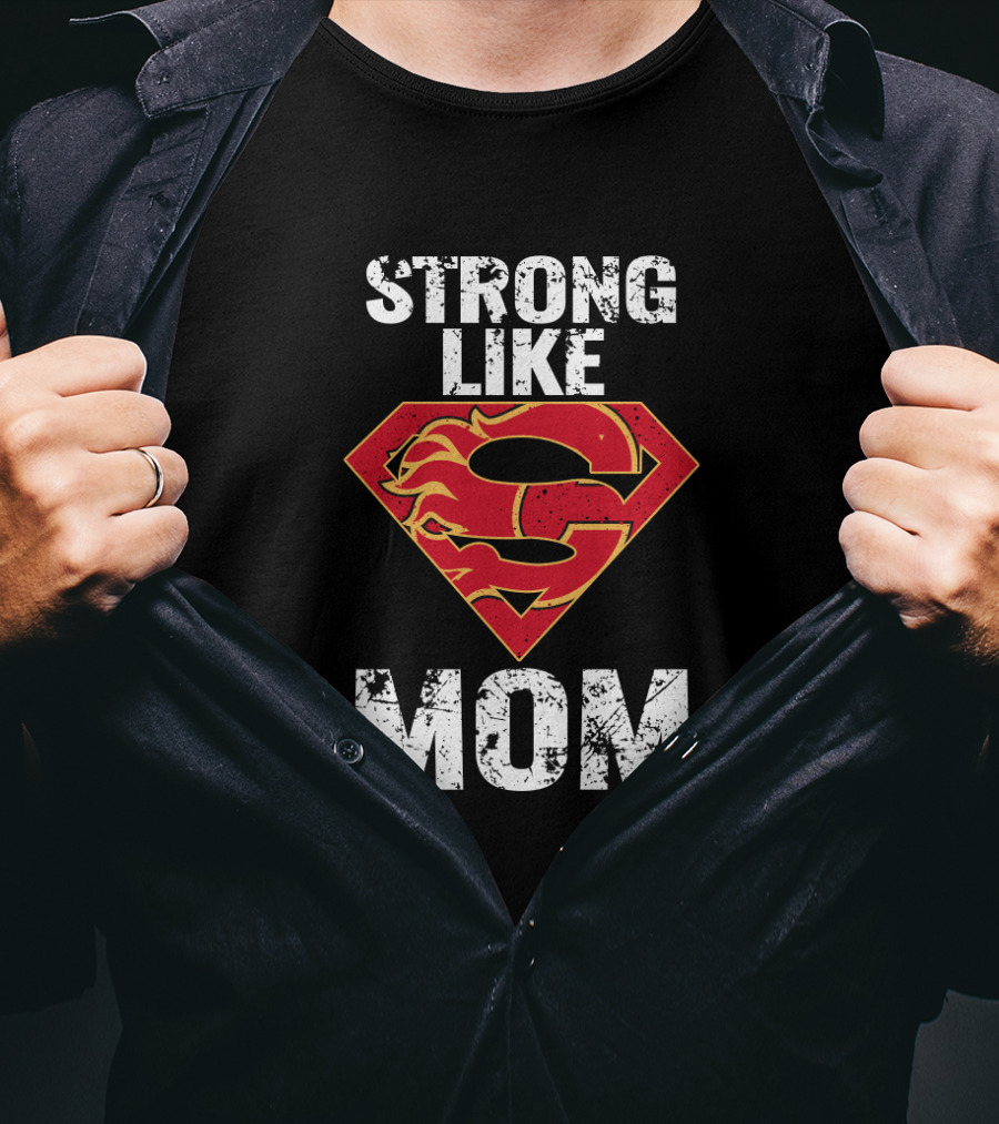 Calgary Flames Super Strong Like Mom Logo Mashup T-Shirt