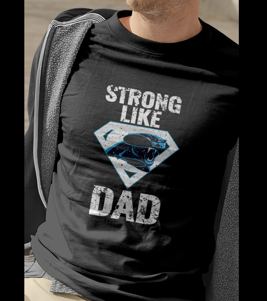 Strong Like Dad Carolina Panthers Super Dad T-Shirt