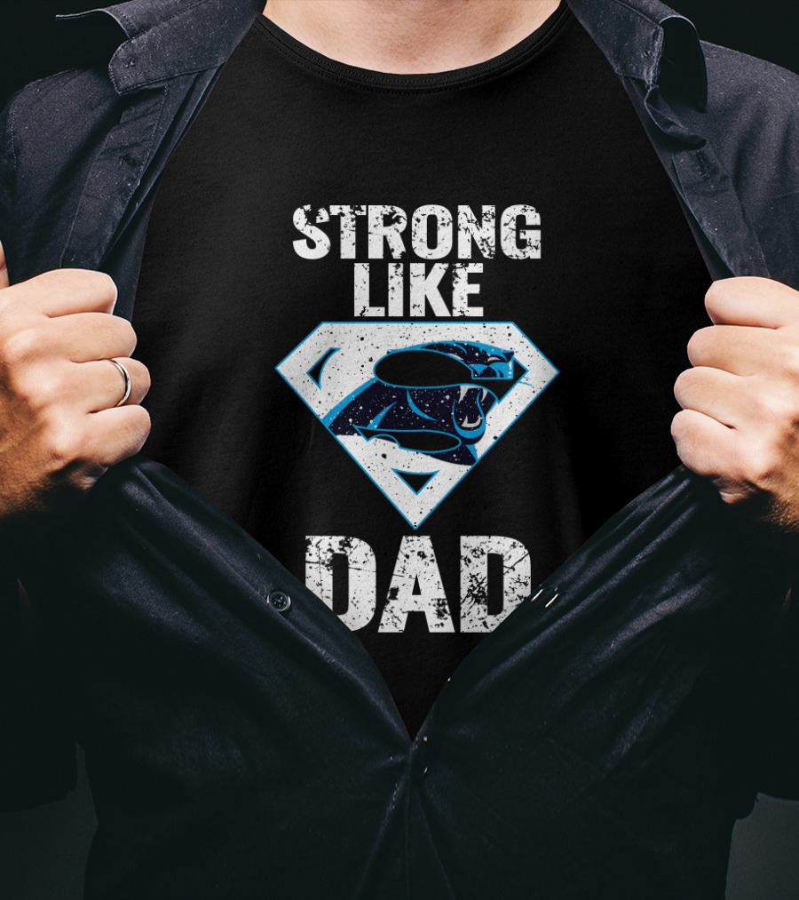Strong Like Dad Carolina Panthers Super Dad T-Shirt
