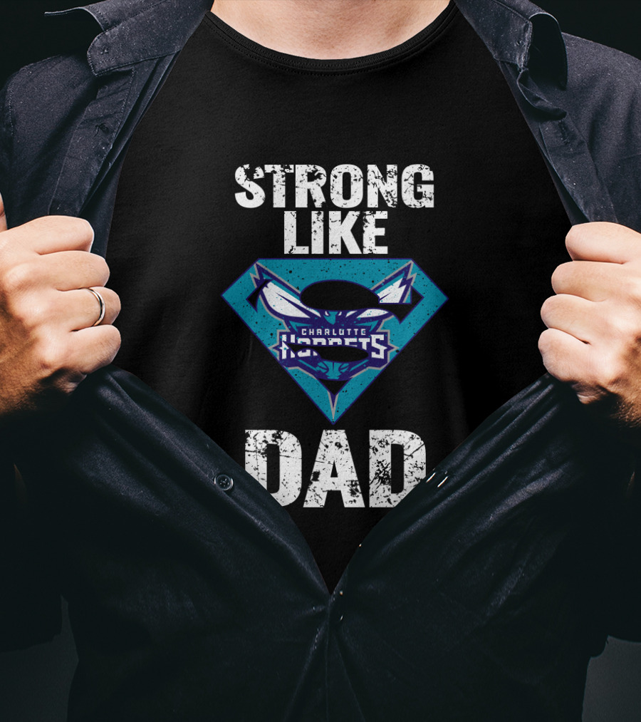Strong Like Charlotte Hornets Super Dad T-Shirt