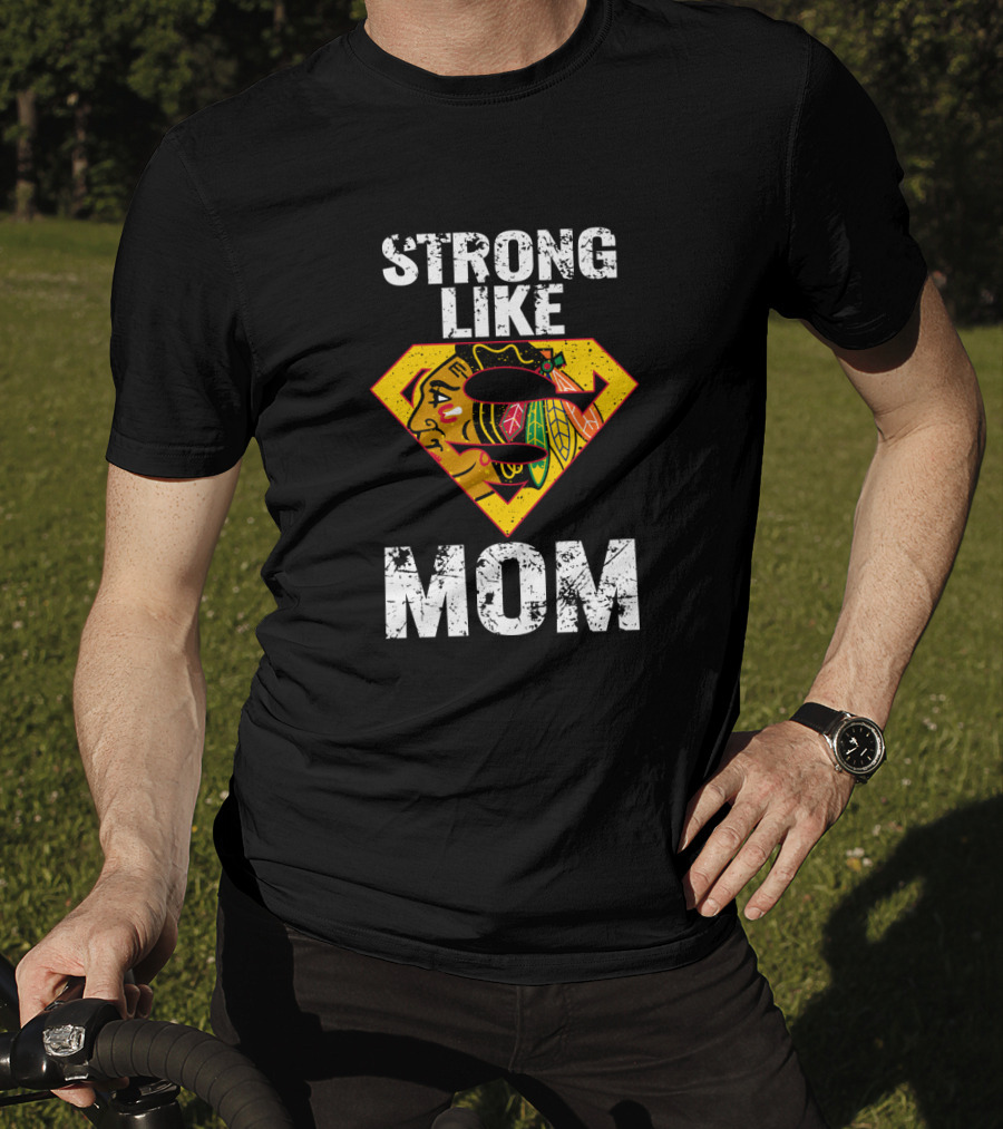 Strong Like Mom Chicago Blackhawks Super T-Shirt
