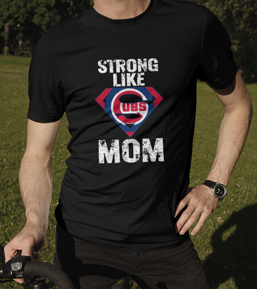Strong Like Chicago Cubs Super Mom T-Shirt