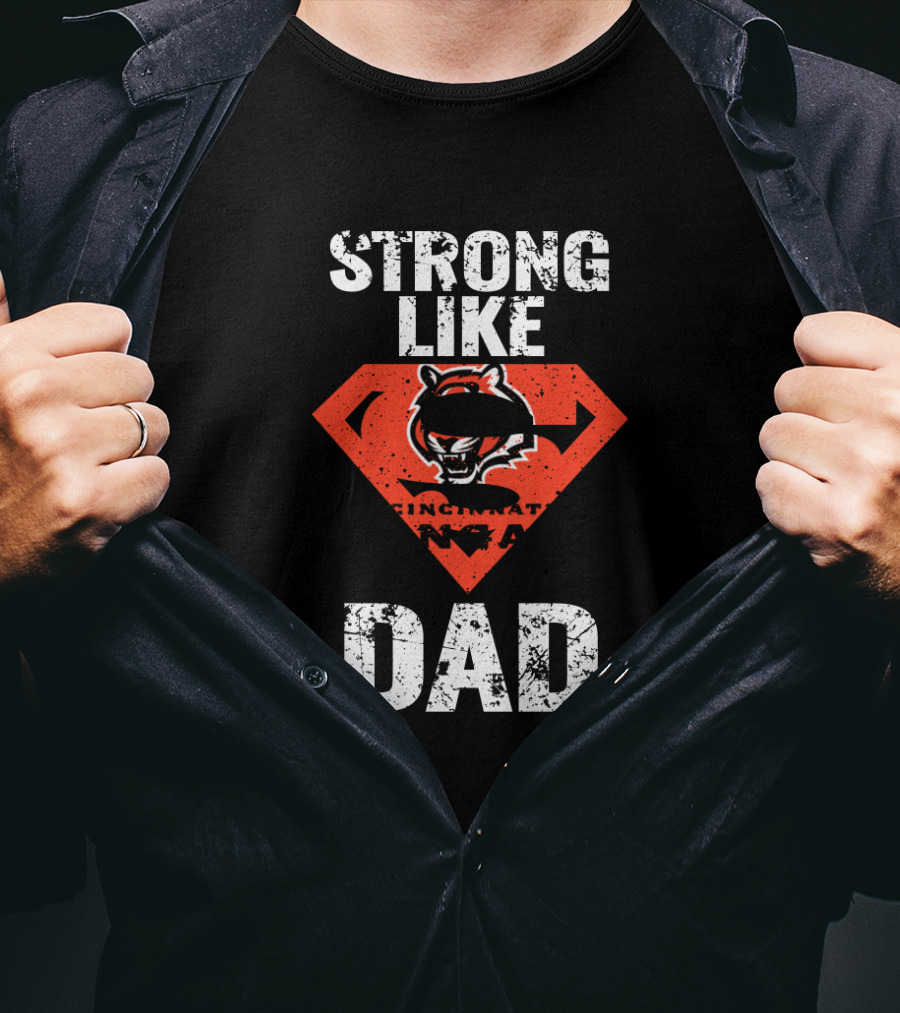 Strong Like Cincinnati Bengals Super Dad T-Shirt