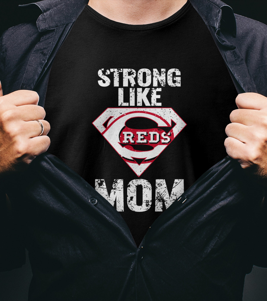 Strong Like Cincinnati Reds Super Mom T-Shirt