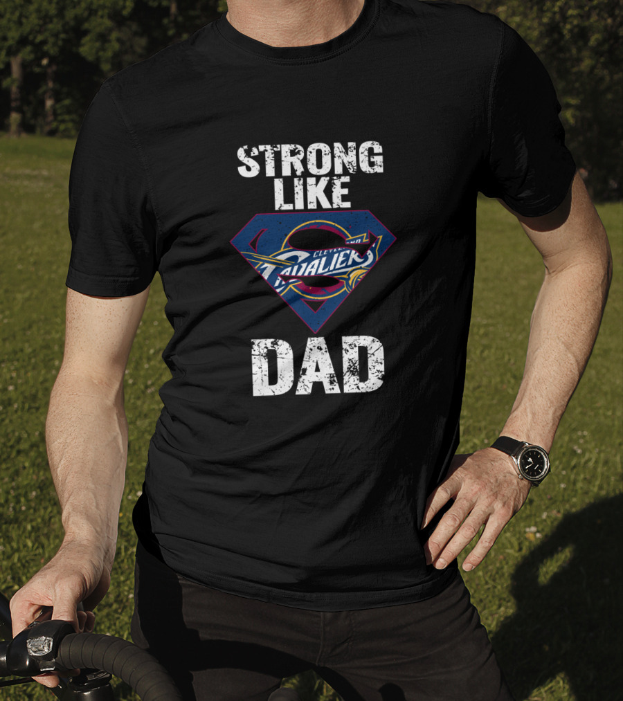 Cleveland Cavaliers Strong Like Dad T-Shirt