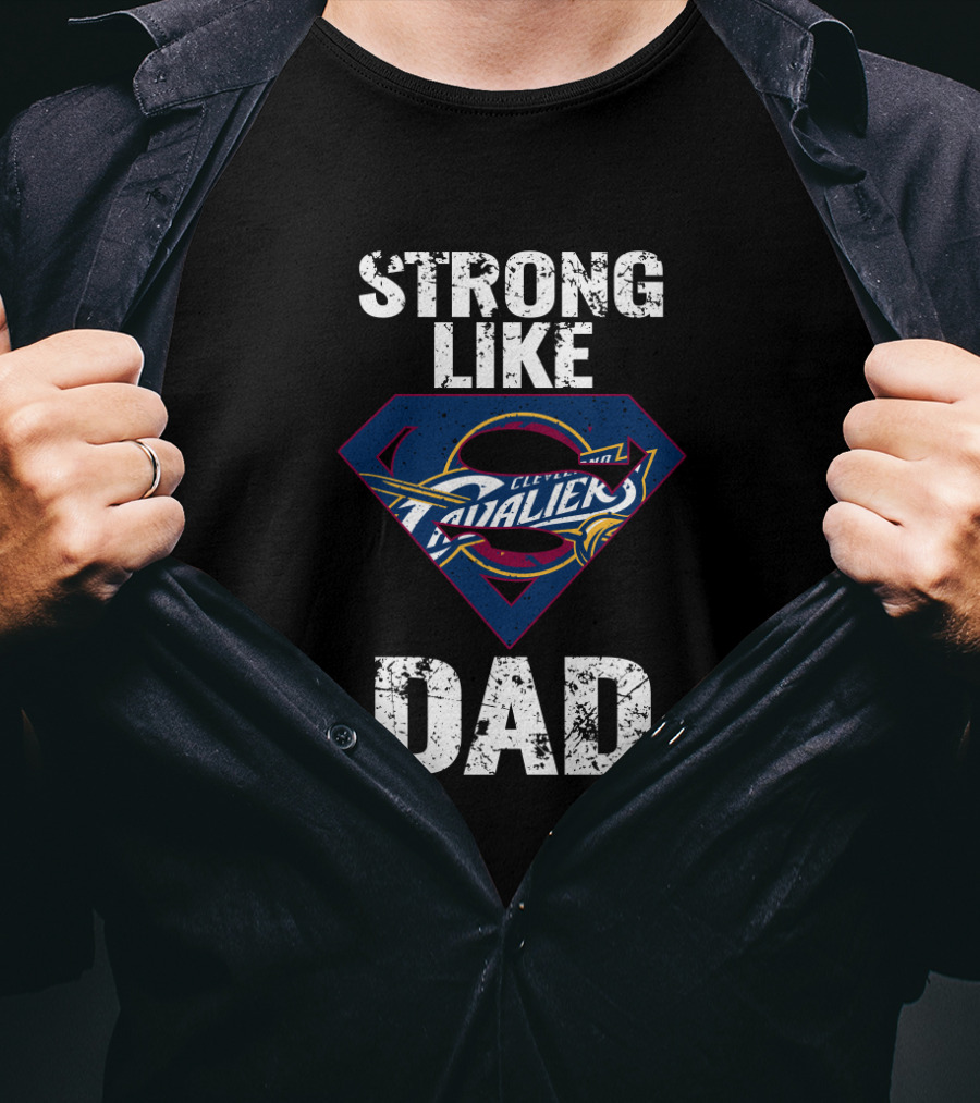 Cleveland Cavaliers Strong Like Dad T-Shirt