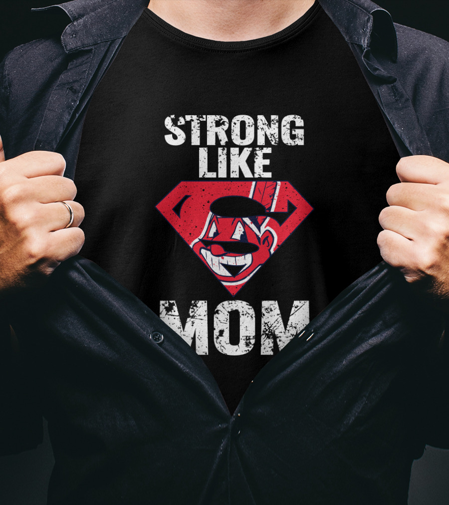 Strong Like Mom Cleveland Indians Superman Logo Mascot T-Shirt