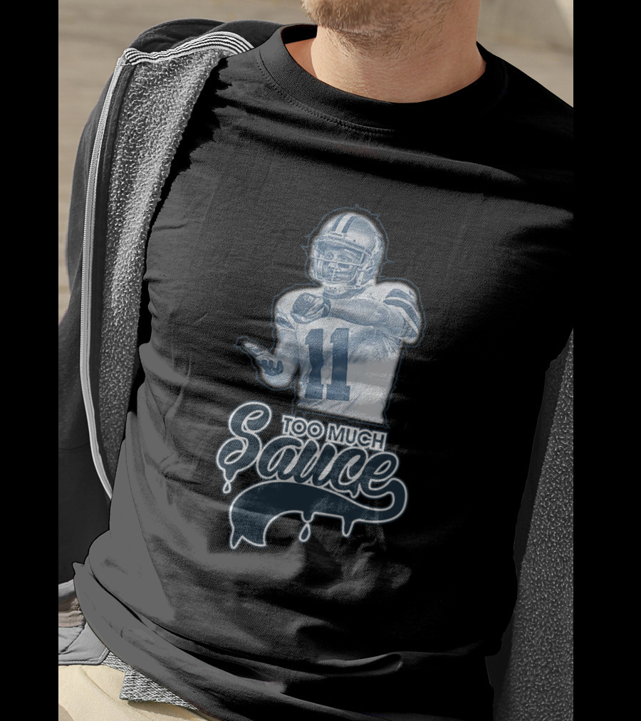 Dallas Cowboys Too Much Sauce Football Nfl Fans T-Shirt