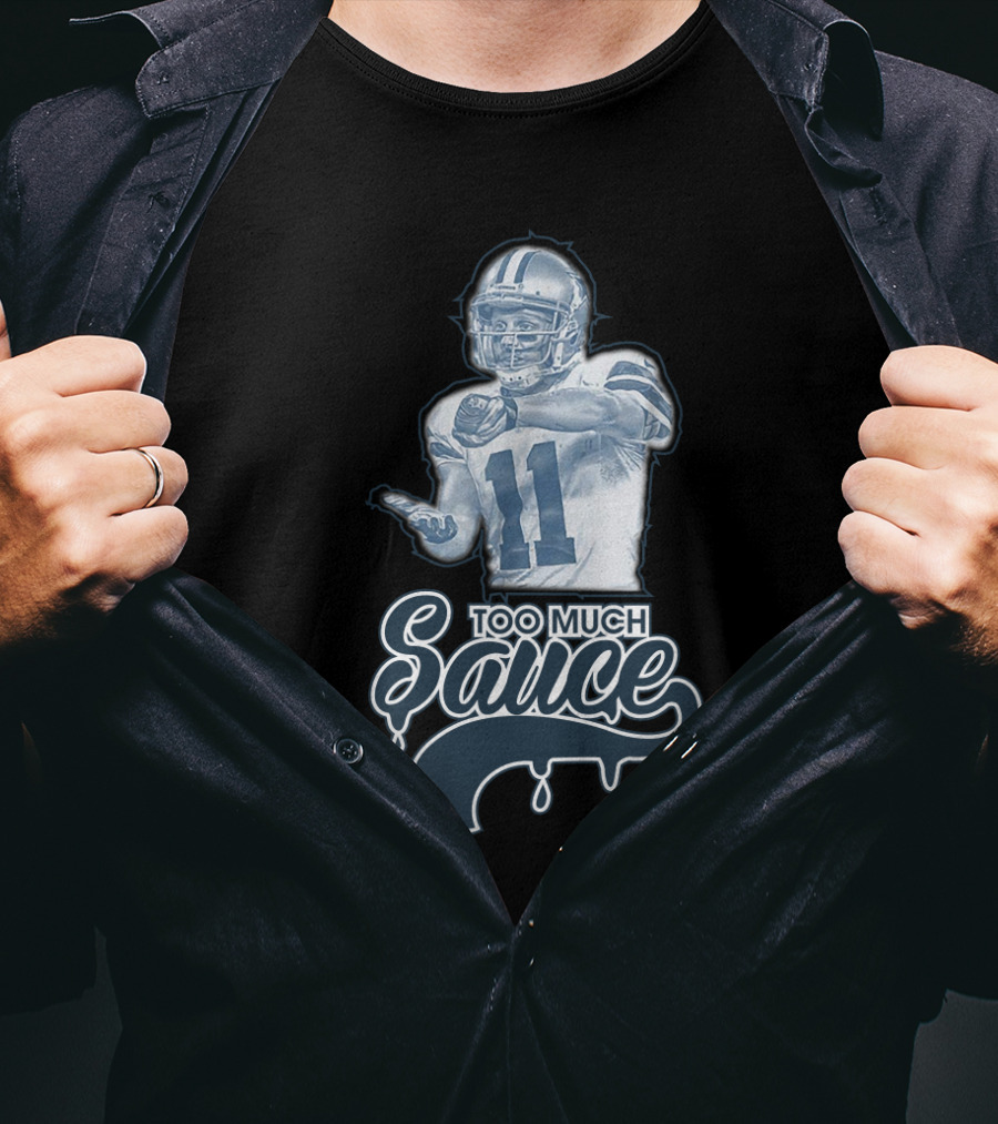 Dallas Cowboys Too Much Sauce Football Nfl Fans T-Shirt