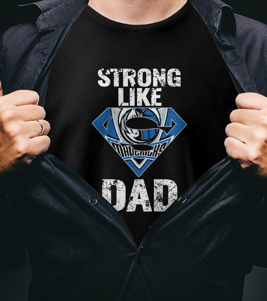 Strong Like Dallas Mavericks Dad T-Shirt
