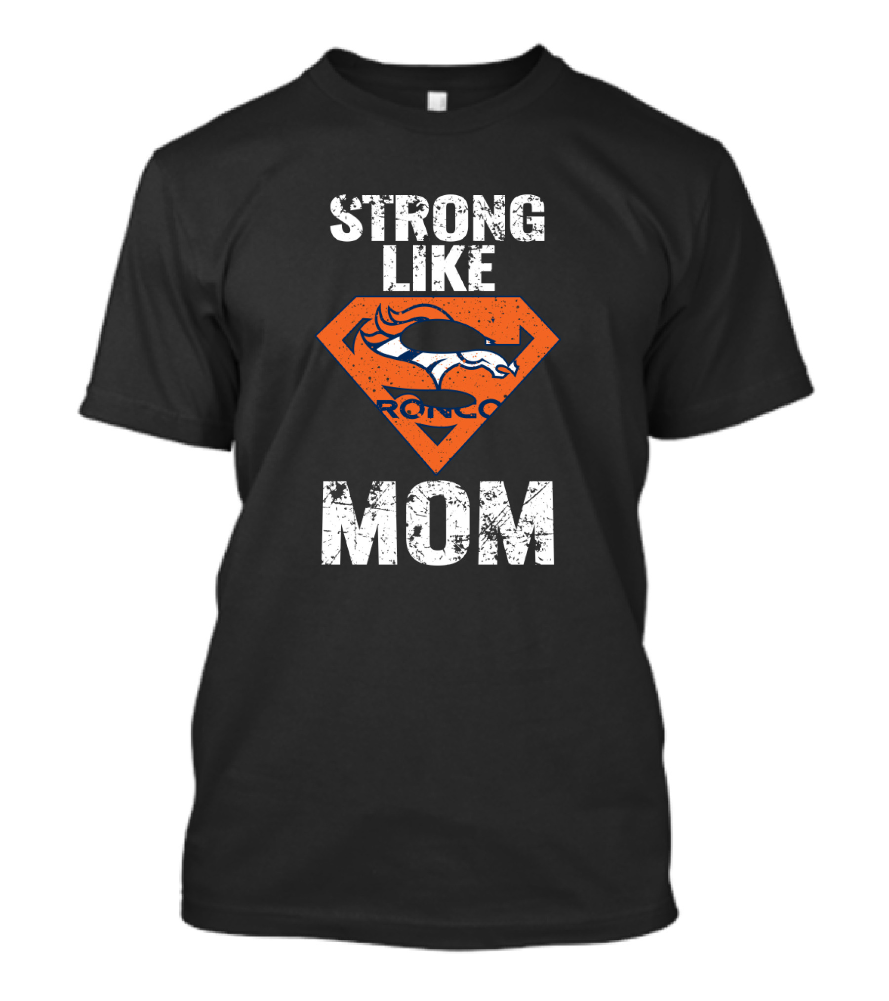 Strong Like Denver Broncos Mom T-Shirt