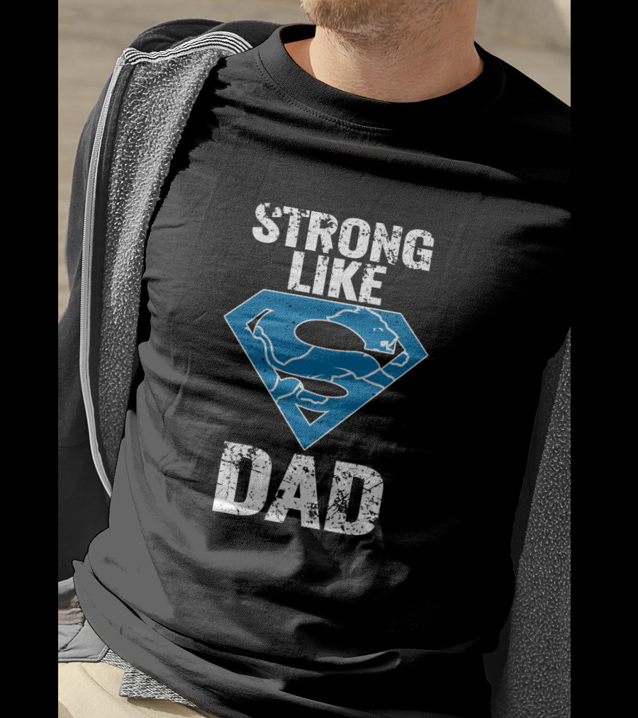 Strong Like Detroit Lions Super Dad T-Shirt