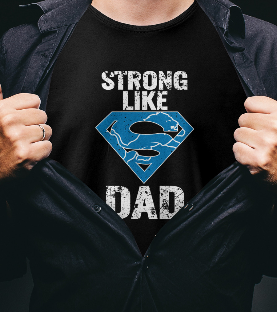 Strong Like Detroit Lions Super Dad T-Shirt