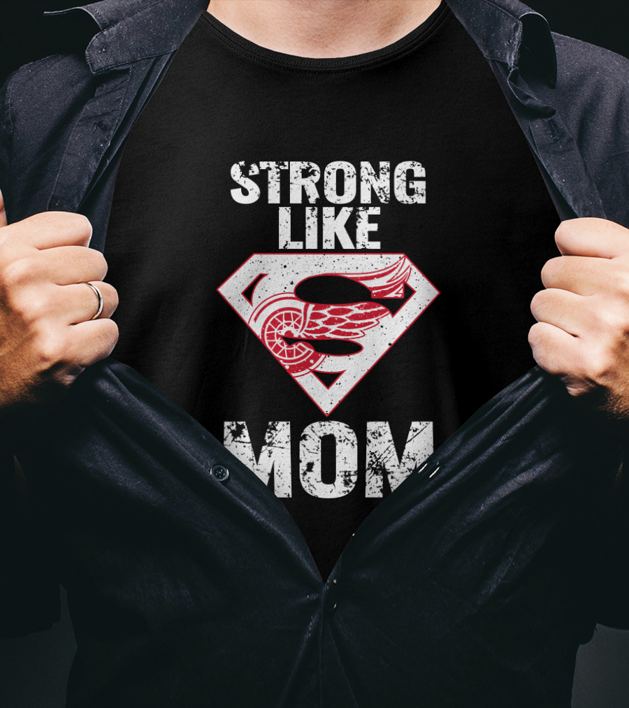 Strong Like Mom Detroit Red Wings Super T-Shirt