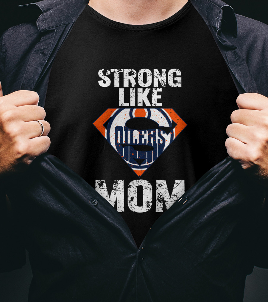 Edmonton Oilers Strong Like Mom Superhero T-Shirt