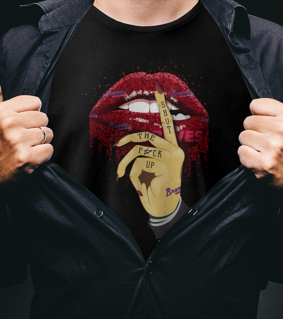Atlanta Braves Glitter Lip Art Shut Up Hand Gesture Braves Fans T-Shirt