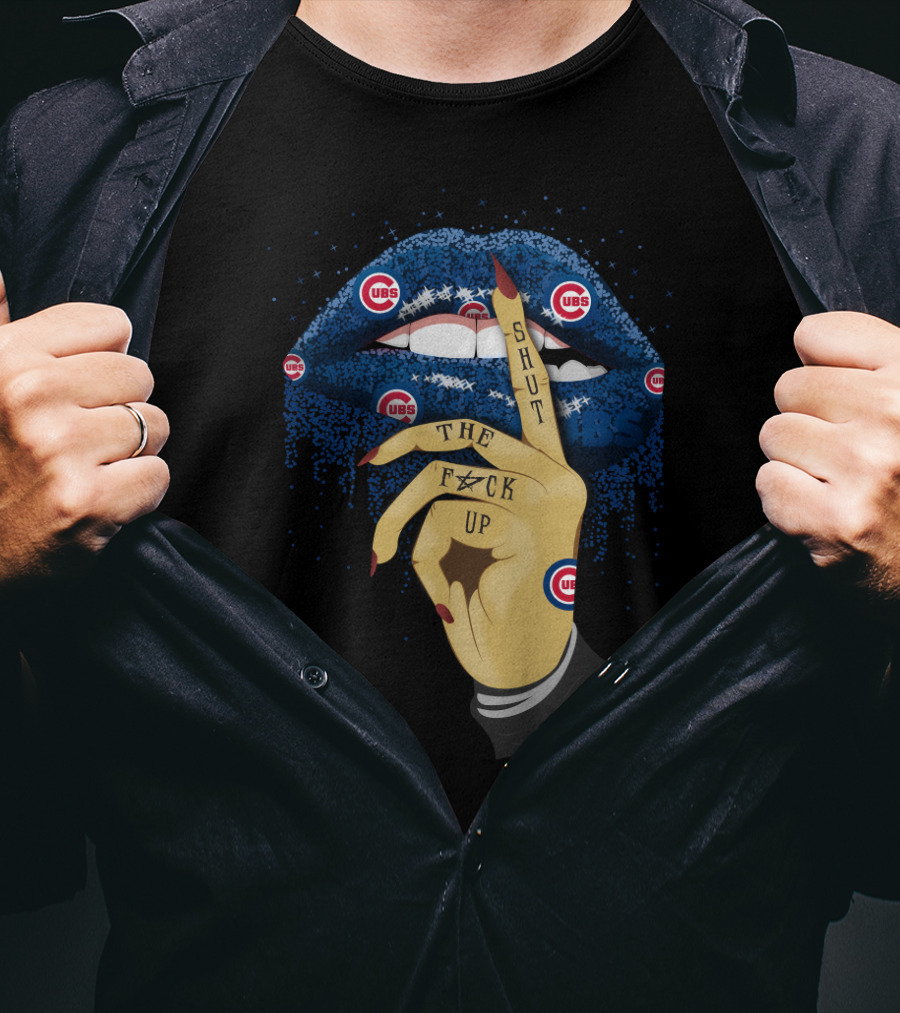 Chicago Cubs Fans Glitter Lip Shut Up The F#ck Up T-Shirt