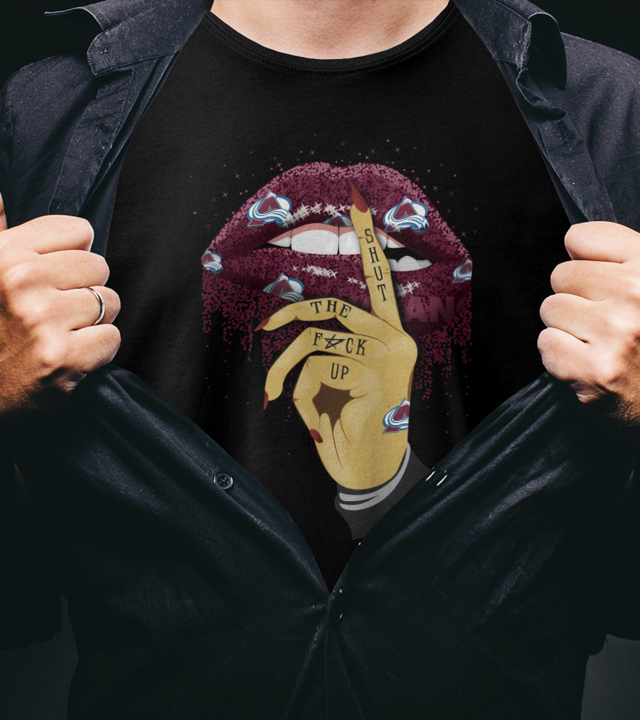 Shut Up Lip With Colorado Avalanche Logos T-Shirt