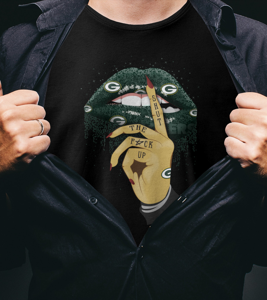 Green Bay Packers Lip Shut The F Up T-Shirt