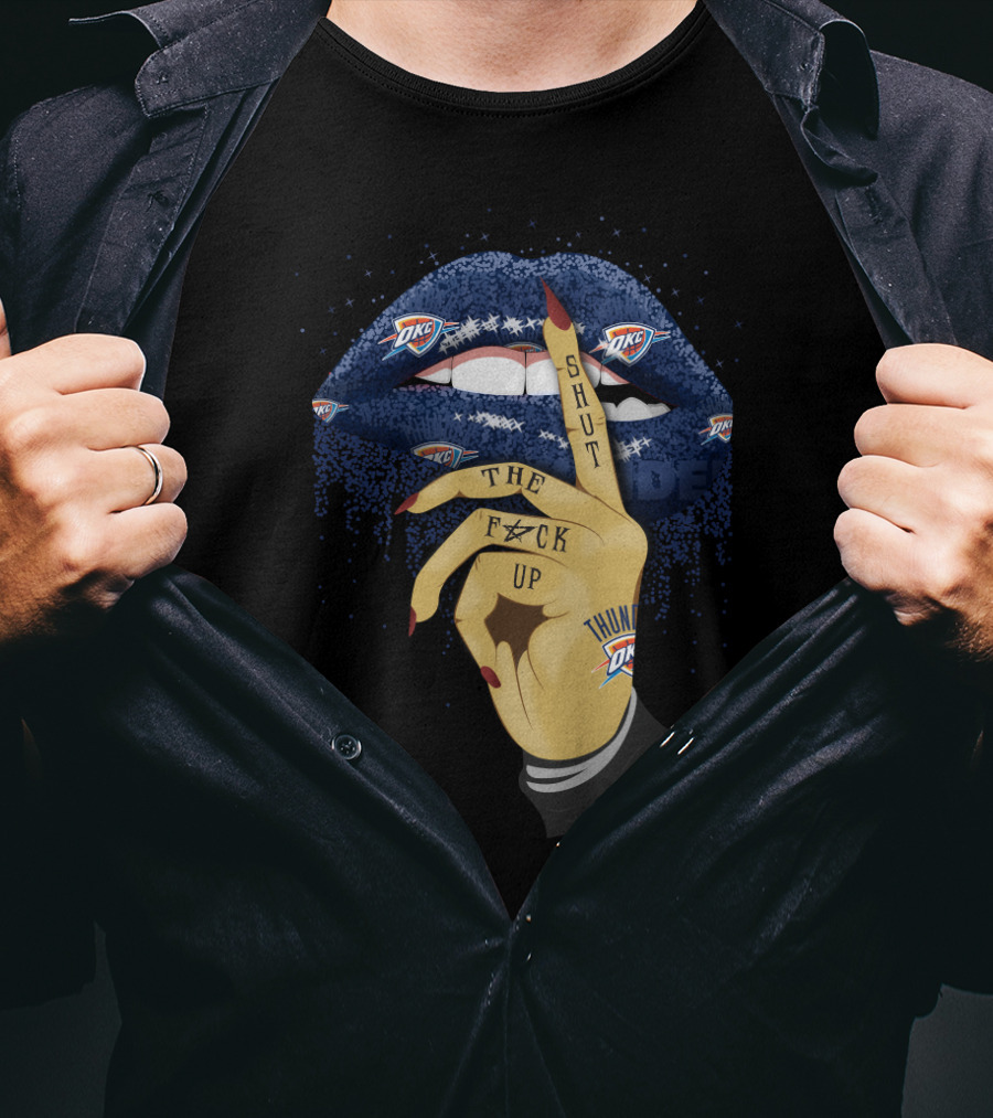 Oklahoma City Thunder Lips Shut Up Fan Statement T-Shirt