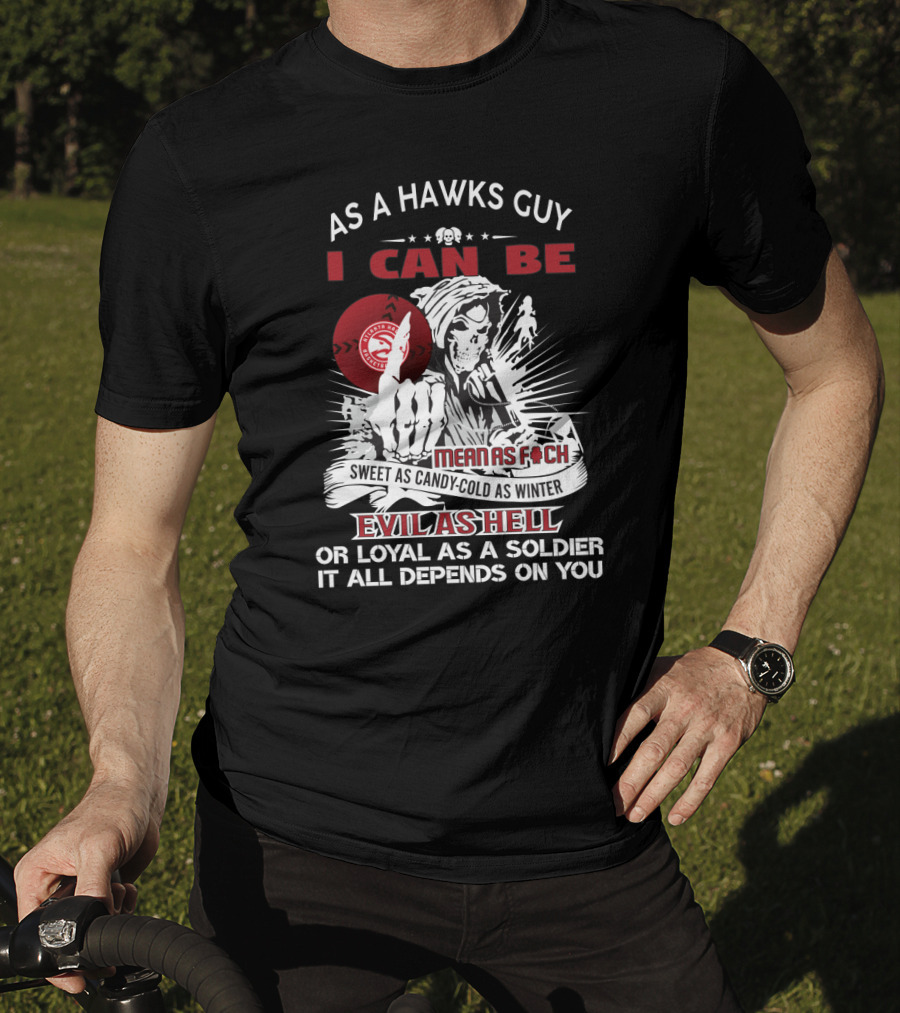 As A Hawks Guy As Sweet As Candy Cold As Winter Evil As Hell As Loyal As A Soldier T-Shirt