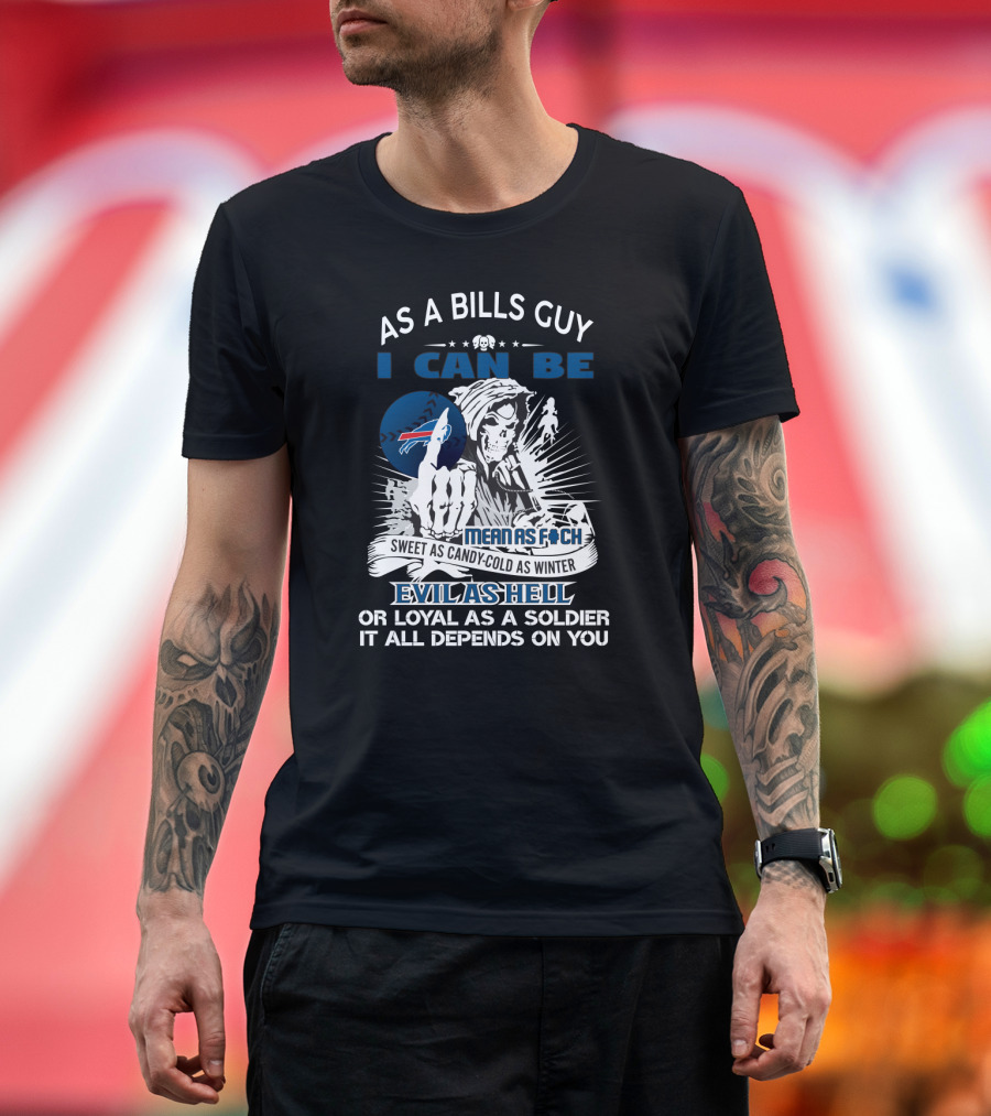 As A Bills Guy I Can Be Mean Loyal Grim Reaper Buffalo Bills Fans T-Shirt
