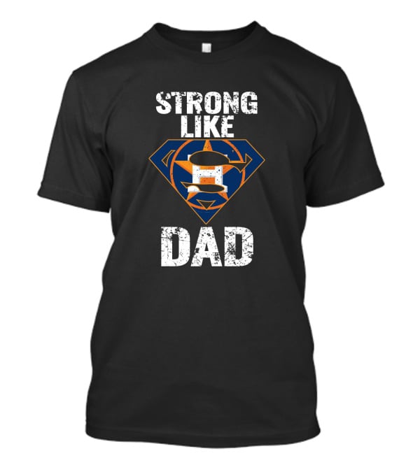 Strong Like Dad Houston Astros Super Dad Emblem T-Shirt