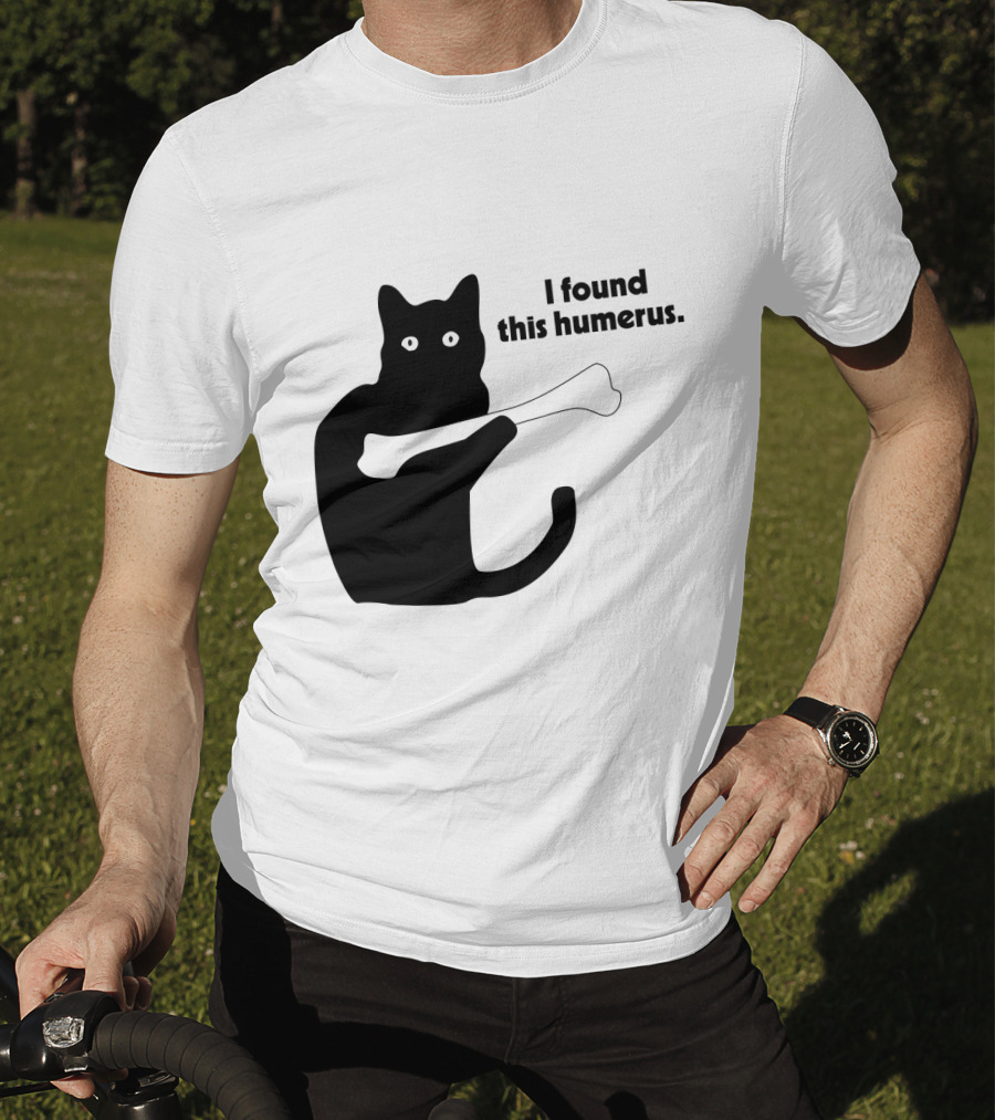 Black Cat With Bone And Humorous Text I Found This Humerus T-Shirt