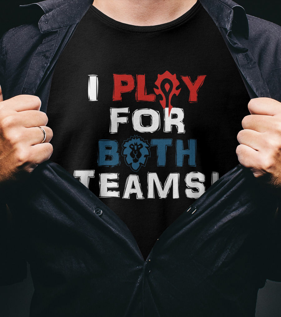 I Play For Both Teams Horde Alliance World Of Warcraft Fandom T-Shirt